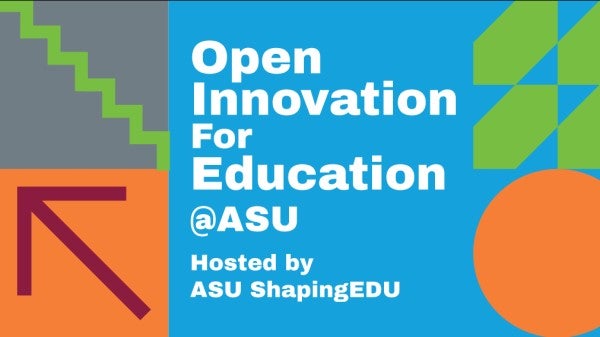 ShapingEDU's Open Innovation for Education Network @ ASU